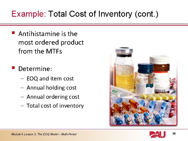Example: Total Cost of Inventory (cont. ) § Antihistamine is the most ordered product