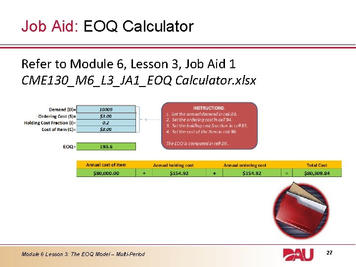 Job Aid: EOQ Calculator Refer to Module 6, Lesson 3, Job Aid 1 CME