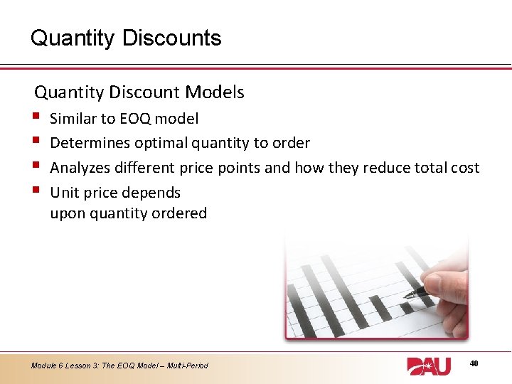 Quantity Discounts Quantity Discount Models § § Similar to EOQ model Determines optimal quantity