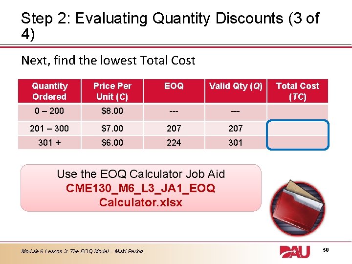 Step 2: Evaluating Quantity Discounts (3 of 4) Next, find the lowest Total Cost