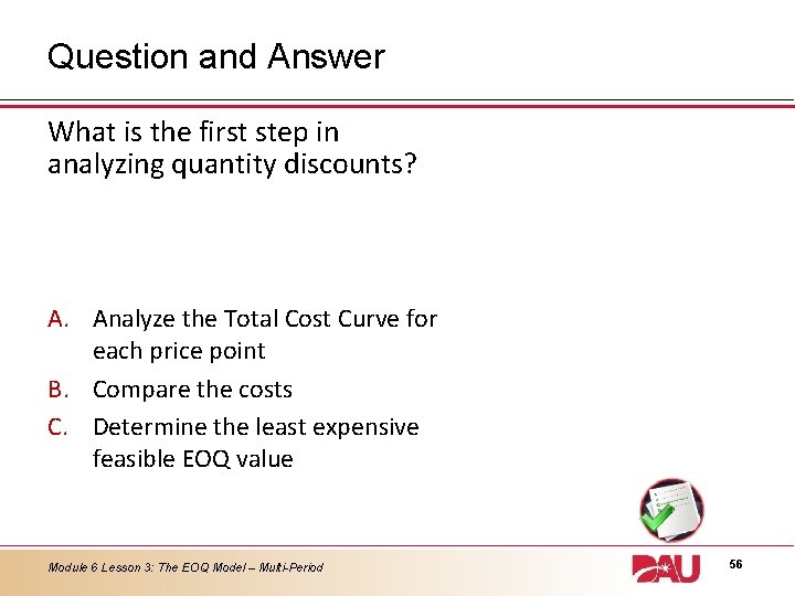 Question and Answer What is the first step in analyzing quantity discounts? A. Analyze