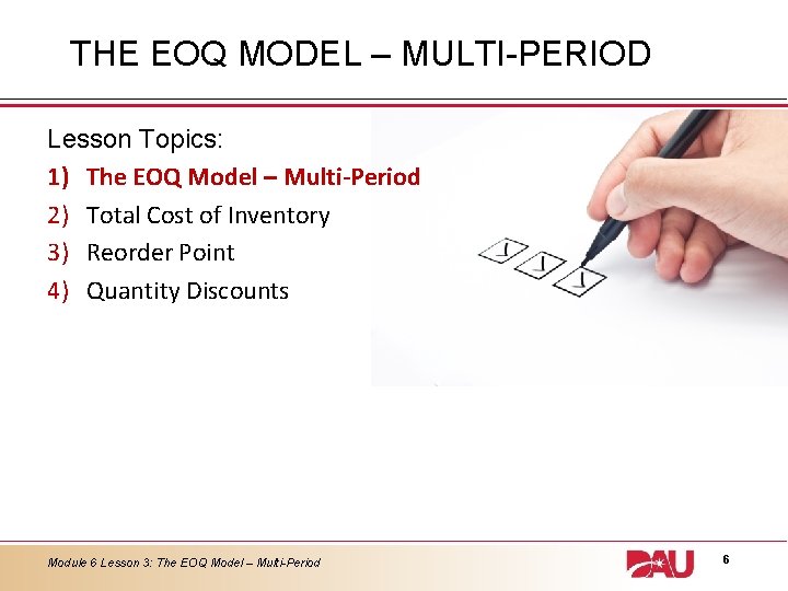 THE EOQ MODEL – MULTI-PERIOD Lesson Topics: 1) The EOQ Model – Multi-Period 2)