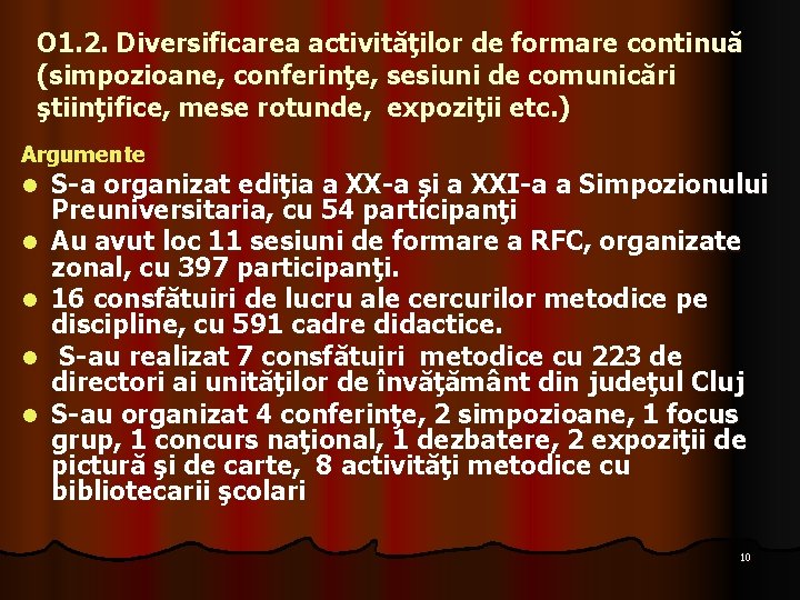 O 1. 2. Diversificarea activităţilor de formare continuă (simpozioane, conferinţe, sesiuni de comunicări ştiinţifice,