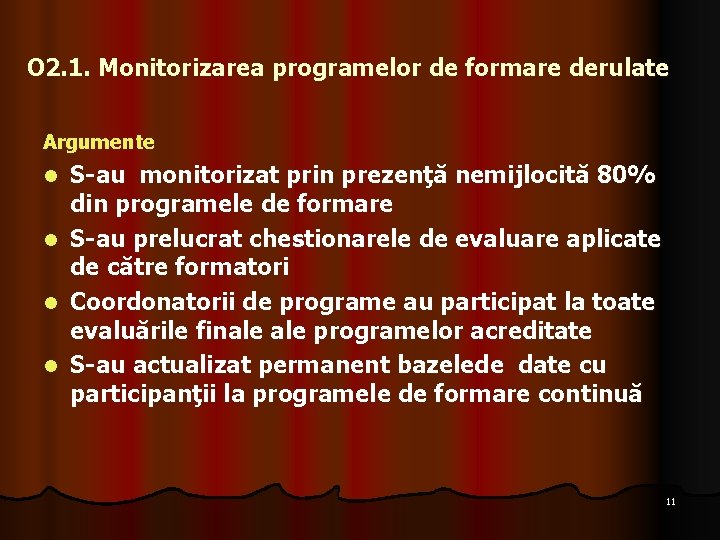 O 2. 1. Monitorizarea programelor de formare derulate Argumente S-au monitorizat prin prezenţă nemijlocită