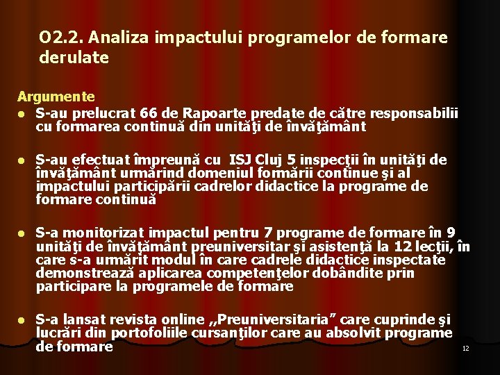 O 2. 2. Analiza impactului programelor de formare derulate Argumente l S-au prelucrat 66