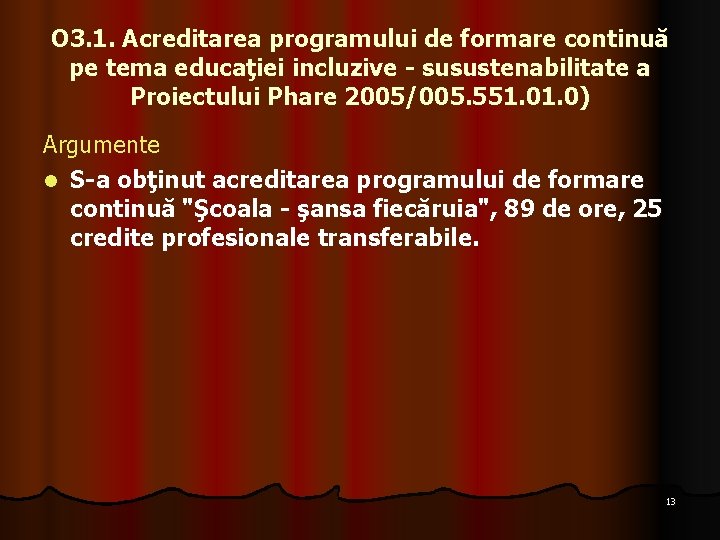 O 3. 1. Acreditarea programului de formare continuă pe tema educaţiei incluzive - susustenabilitate