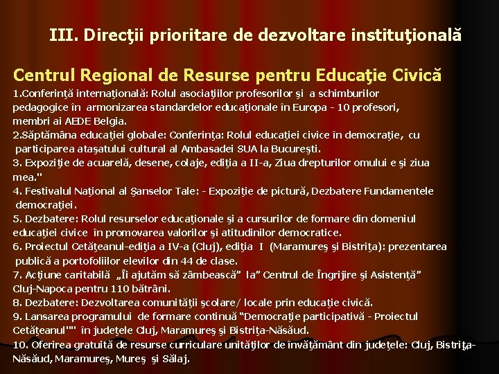 III. Direcţii prioritare de dezvoltare instituţională Centrul Regional de Resurse pentru Educaţie Civică 1.