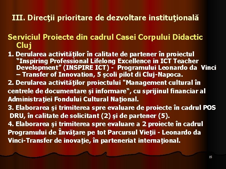 III. Direcţii prioritare de dezvoltare instituţională Serviciul Proiecte din cadrul Casei Corpului Didactic Cluj