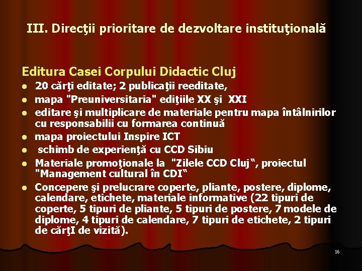 III. Direcţii prioritare de dezvoltare instituţională Editura Casei Corpului Didactic Cluj l l l