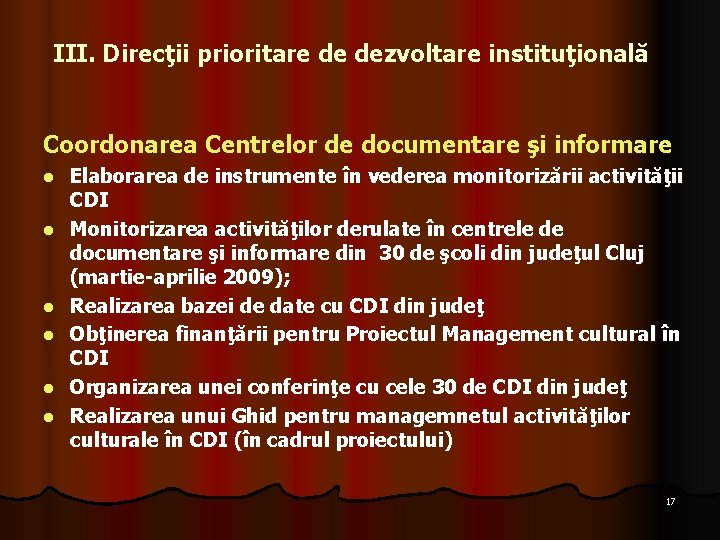 III. Direcţii prioritare de dezvoltare instituţională Coordonarea Centrelor de documentare şi informare l l