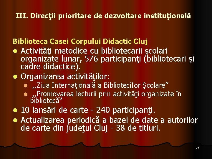 III. Direcţii prioritare de dezvoltare instituţională Biblioteca Casei Corpului Didactic Cluj l Activităţi metodice