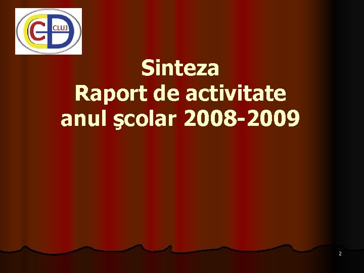 Sinteza Raport de activitate anul şcolar 2008 -2009 2 