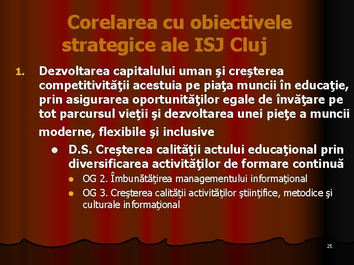  Corelarea cu obiectivele strategice ale ISJ Cluj 1. Dezvoltarea capitalului uman şi creşterea