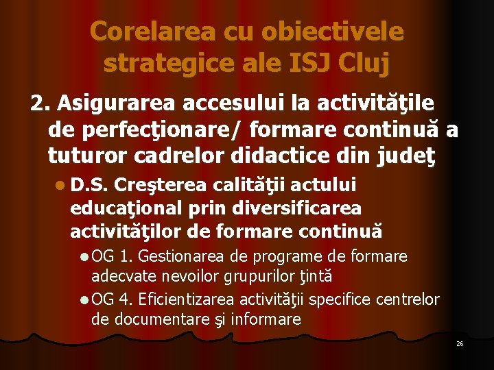 Corelarea cu obiectivele strategice ale ISJ Cluj 2. Asigurarea accesului la activităţile de perfecţionare/