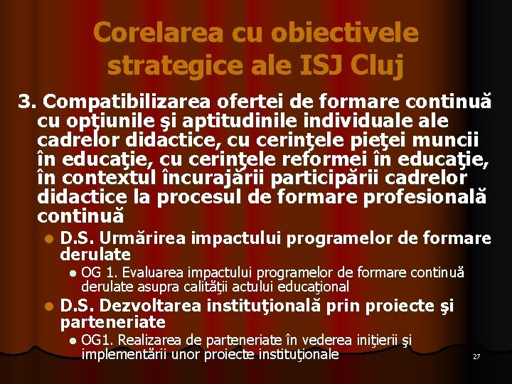 Corelarea cu obiectivele strategice ale ISJ Cluj 3. Compatibilizarea ofertei de formare continuă cu