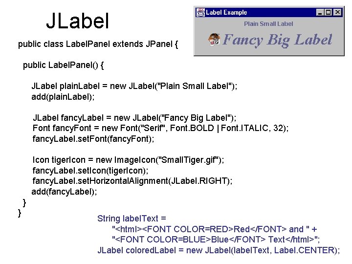 JLabel public class Label. Panel extends JPanel { public Label. Panel() { JLabel plain.