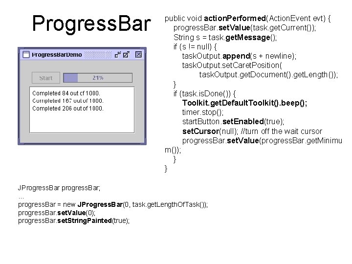 Progress. Bar public void action. Performed(Action. Event evt) { progress. Bar. set. Value(task. get.