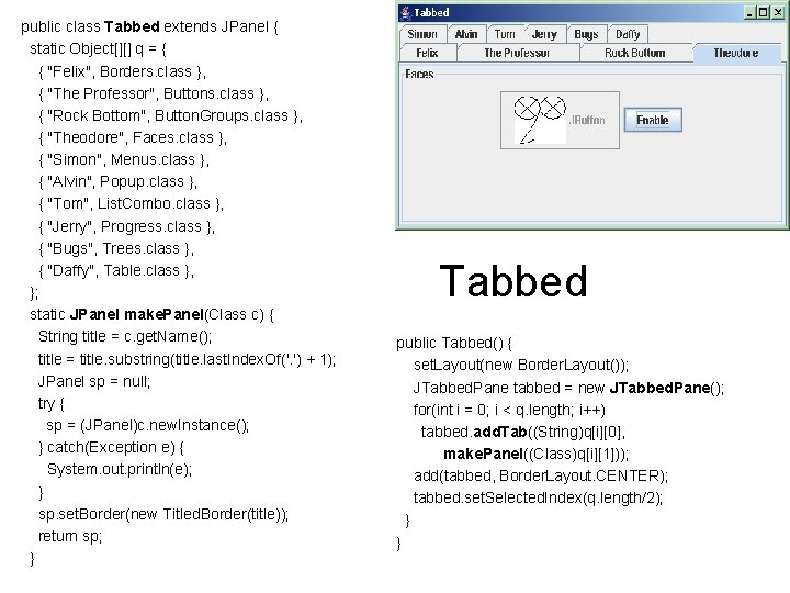 public class Tabbed extends JPanel { static Object[][] q = { { "Felix", Borders.