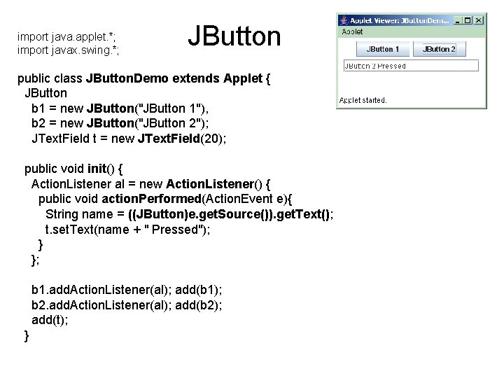 import java. applet. *; import javax. swing. *; JButton public class JButton. Demo extends