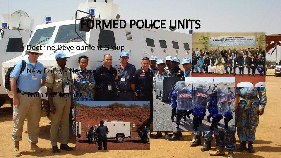 FORMED POLICE UNITS • Doctrine Development Group • New Policy - New curriculum •