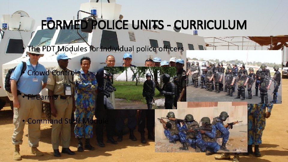 FORMED POLICE UNITS - CURRICULUM • The PDT Modules for Individual police officers •