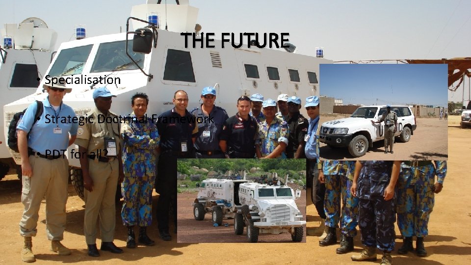 THE FUTURE • Specialisation • Strategic Doctrinal Framework • PDT for all? 