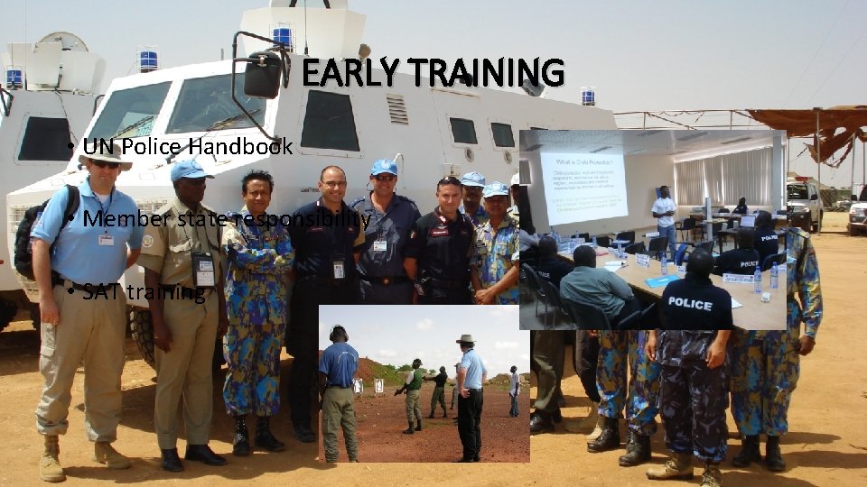 EARLY TRAINING • UN Police Handbook • Member state responsibility • SAT training 
