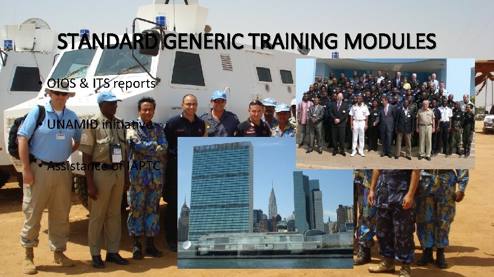 STANDARD GENERIC TRAINING MODULES • OIOS & ITS reports • UNAMID initiative • Assistance