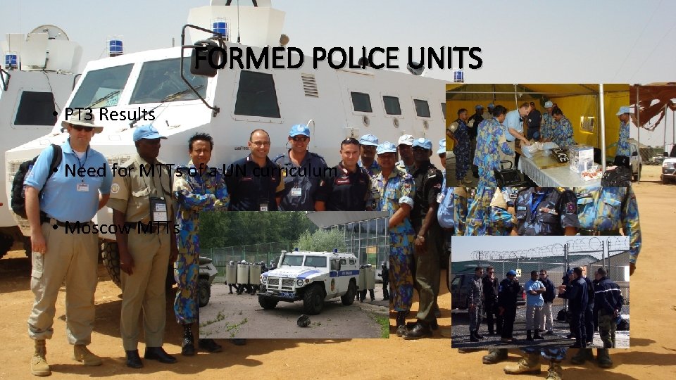 FORMED POLICE UNITS • PT 3 Results • Need for MTTs of a UN