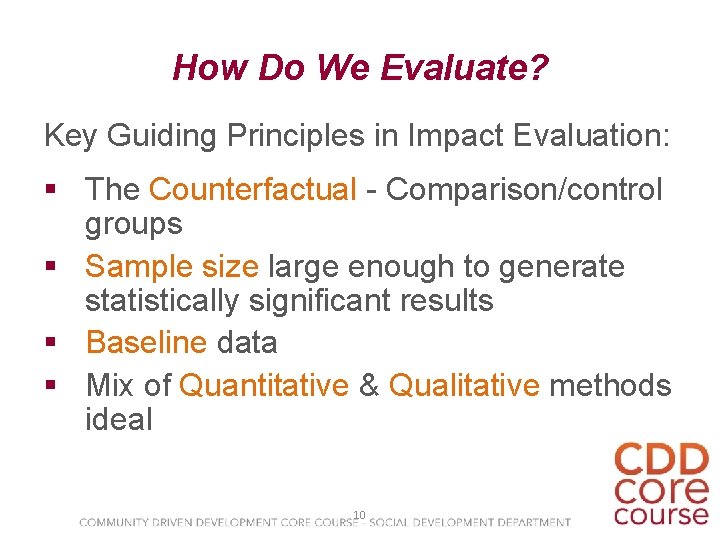 How Do We Evaluate? Key Guiding Principles in Impact Evaluation: § The Counterfactual -