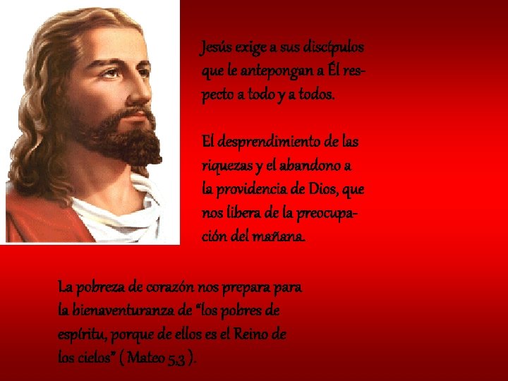 Jesús exige a sus discípulos que le antepongan a Él respecto a todo y