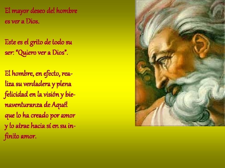 El mayor deseo del hombre es ver a Dios. Este es el grito de