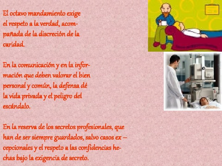 El octavo mandamiento exige el respeto a la verdad, acompañada de la discreción de