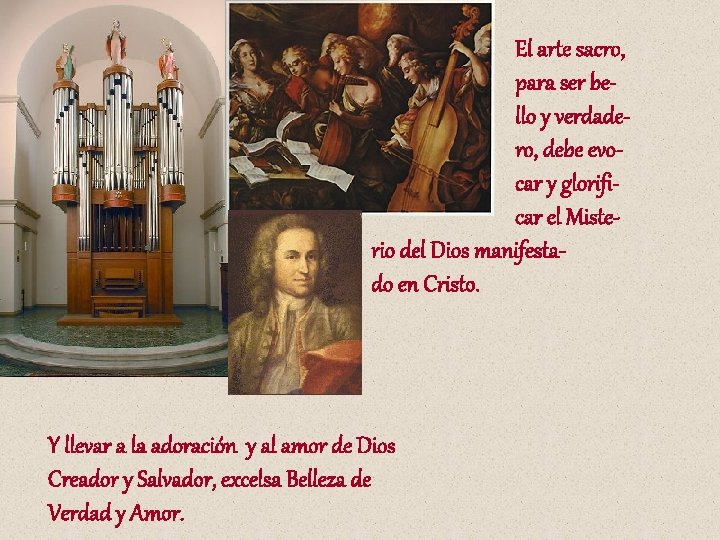El arte sacro, para ser bello y verdadero, debe evocar y glorificar el Misterio