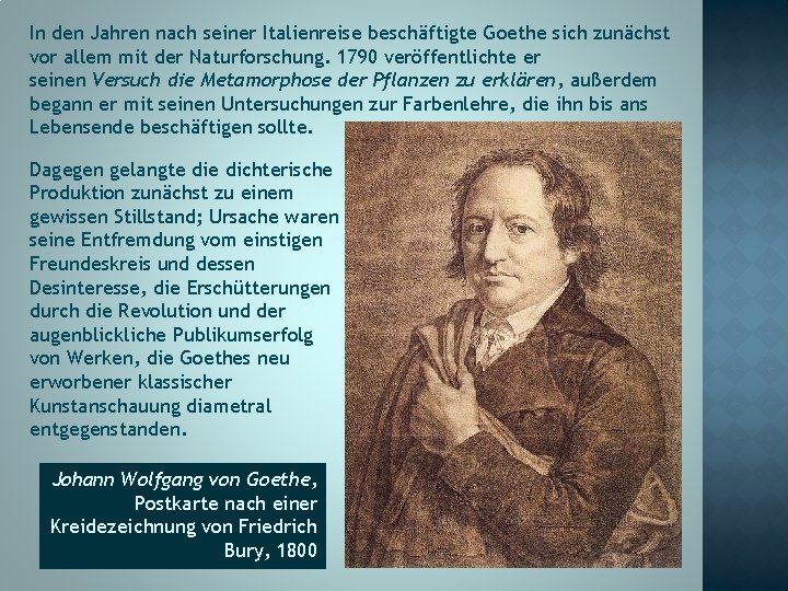 In den Jahren nach seiner Italienreise beschäftigte Goethe sich zunächst vor allem mit der