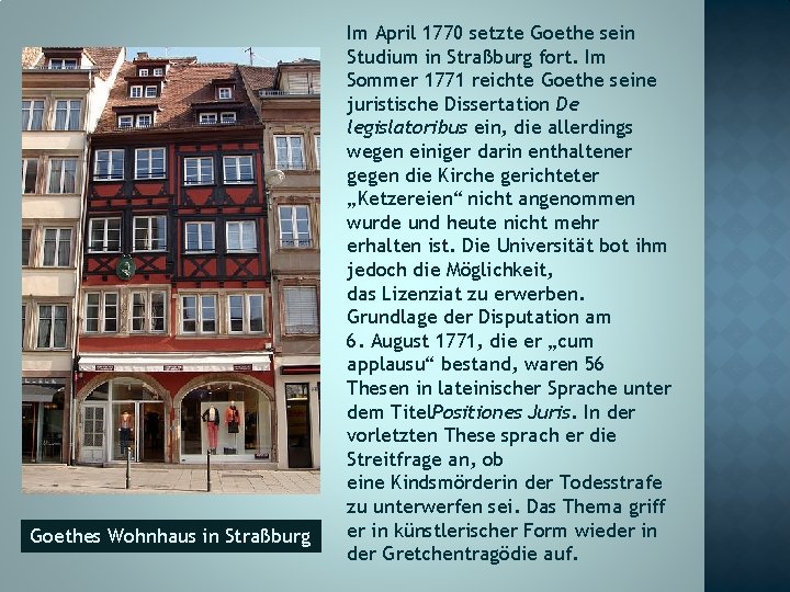 Goethes Wohnhaus in Straßburg Im April 1770 setzte Goethe sein Studium in Straßburg fort.