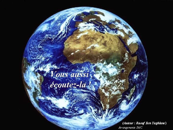 Vous aussi , écoutez-la ! (Auteur : Raouf Ben Yaghlane) Arrangements JMC 