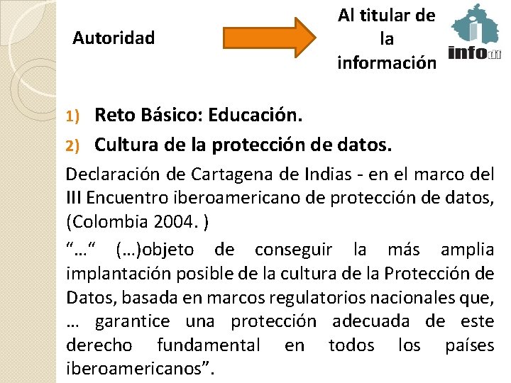 Autoridad Al titular de la información Reto Básico: Educación. 2) Cultura de la protección