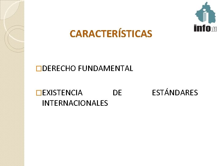 CARACTERÍSTICAS �DERECHO FUNDAMENTAL �EXISTENCIA INTERNACIONALES DE ESTÁNDARES 