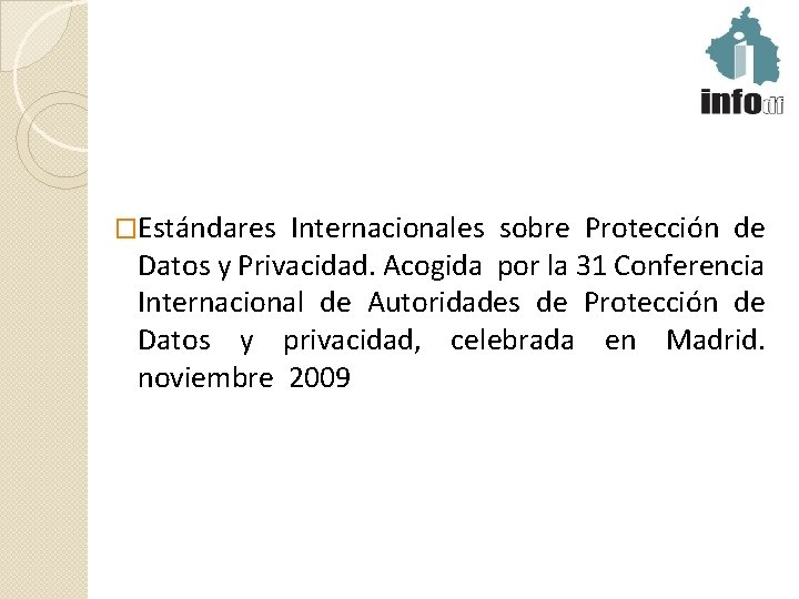 �Estándares Internacionales sobre Protección de Datos y Privacidad. Acogida por la 31 Conferencia Internacional