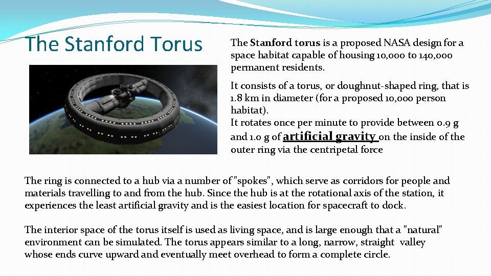 The Stanford Torus The Stanford torus is a proposed NASA design for a space