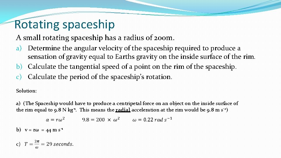 Rotating spaceship A small rotating spaceship has a radius of 200 m. a) Determine