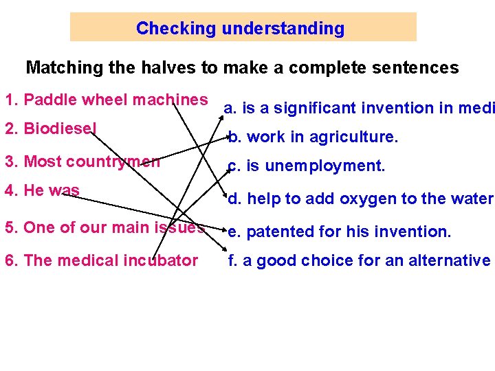 Checking understanding Matching the halves to make a complete sentences 1. Paddle wheel machines