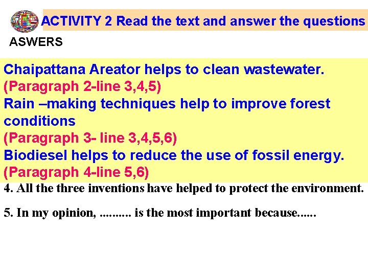 ACTIVITY 2 Read the text and answer the questions ASWERS 1. They are agriculture