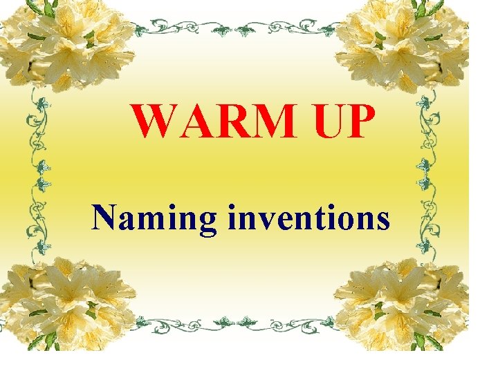 WARM UP Naming inventions 