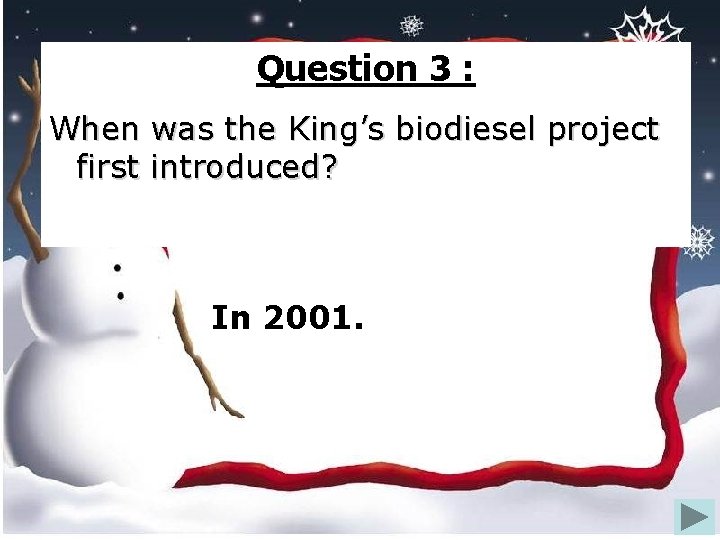 Question 3 : When was the King’s biodiesel project? first introduced? In 2001. 