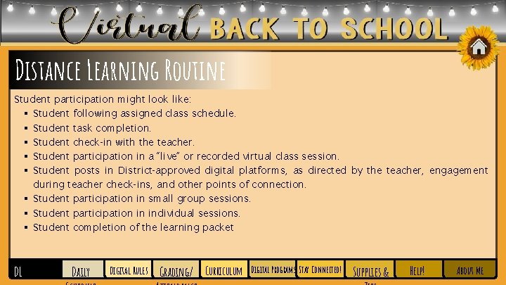 Distance Learning Routine Student participation might look like: § Student following assigned class schedule.