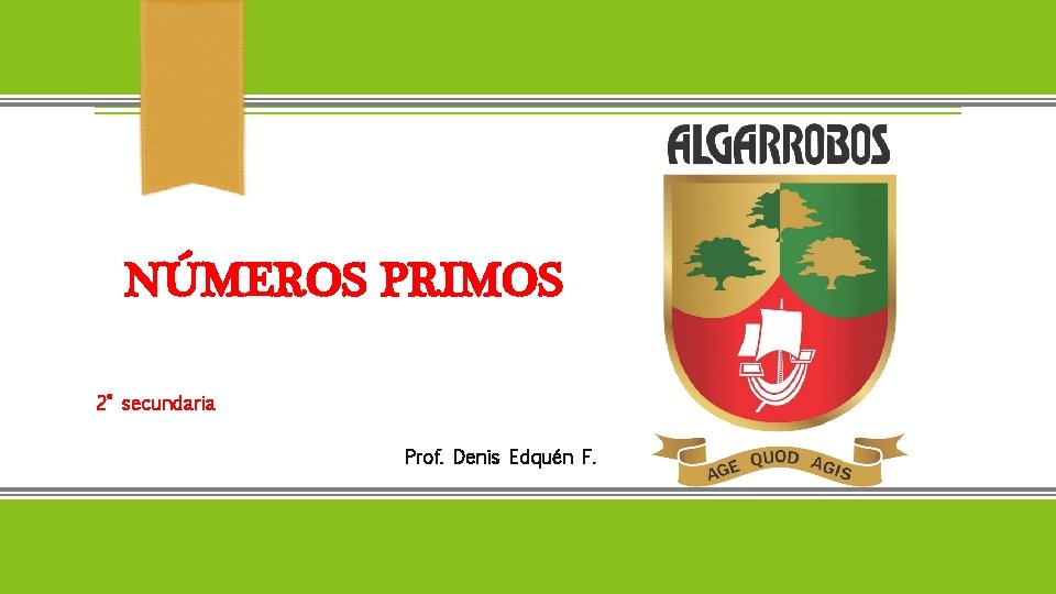 NÚMEROS PRIMOS 2° secundaria Prof. Denis Edquén F. 