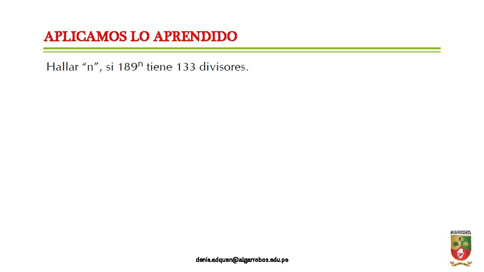APLICAMOS LO APRENDIDO denis. edquen@algarrobos. edu. pe 
