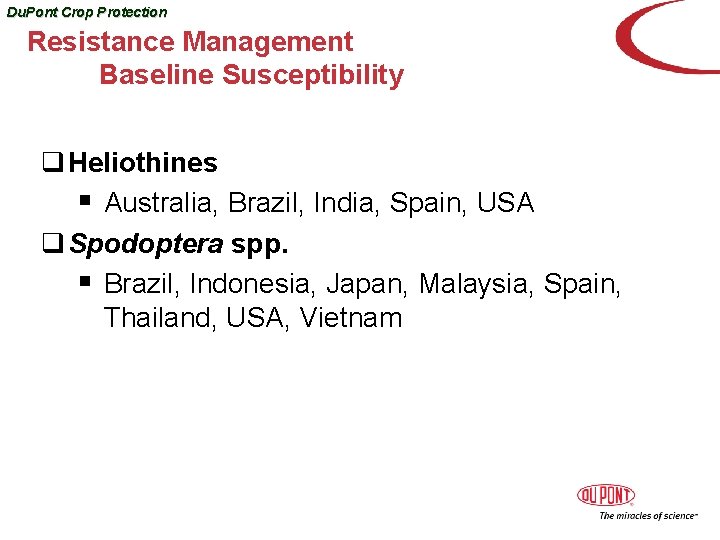 Du. Pont Crop Protection Resistance Management Baseline Susceptibility q Heliothines § Australia, Brazil, India,
